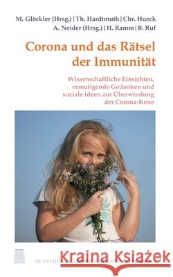 Corona und das Rätsel der Immunität: Ermutigende Gedanken, wissenschaftliche Einsichten und soziale Ideen zur Überwindung der Corona-Krise Glöckler, Michaela 9783752672817