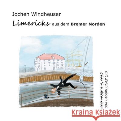 Limericks aus dem Bremer Norden Jochen Windheuser 9783752672916