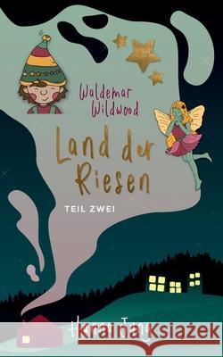 Waldemar Wildwood: Land der Riesen Hanna Jung 9783752674057