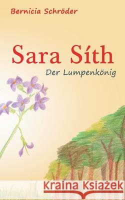 Sara Síth - Der Lumpenkönig Schröder, Bernicia 9783752674156