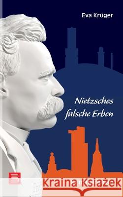 Nietzsches falsche Erben: Kriminalroman Eva Krüger 9783752675948 Books on Demand