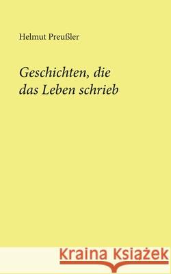 Geschichten, die das Leben schrieb Helmut Preußler 9783752681680