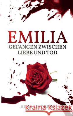Emilia - Gefangen zwischen Liebe und Tod Julia Lindberg 9783752682007