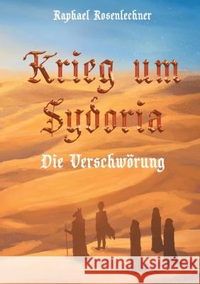 Krieg um Sydoria: Die Verschwörung Raphael Rosenlechner 9783752683653 Books on Demand