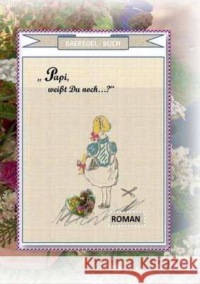 Papi, weißt Du noch...?: Roman Baeredel B 9783752684278 Books on Demand