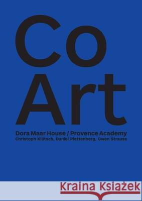 CoArt: Dora Maar House / Provence Academy Christoph Klütsch, Daniel Plettenberg, Gwen Strauss 9783752685114