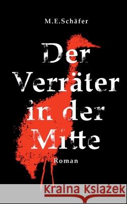 Der Verräter in der Mitte Schäfer, M. E. 9783752685633 Books on Demand