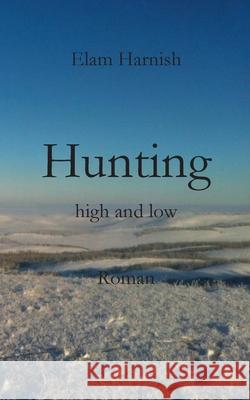 Hunting high and low Elam Harnish 9783752685954