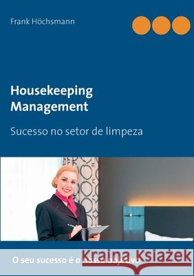 Housekeeping Management: Sucesso no setor de limpeza H 9783752686623 Books on Demand