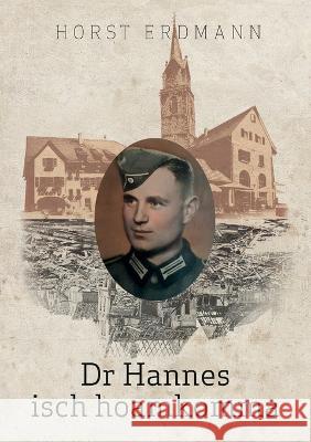 Dr Hannes isch hoamkomma Horst Erdmann 9783752687279