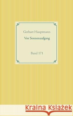 Vor Sonnenaufgang: Band 171 Gerhart Hauptmann 9783752688160 Books on Demand