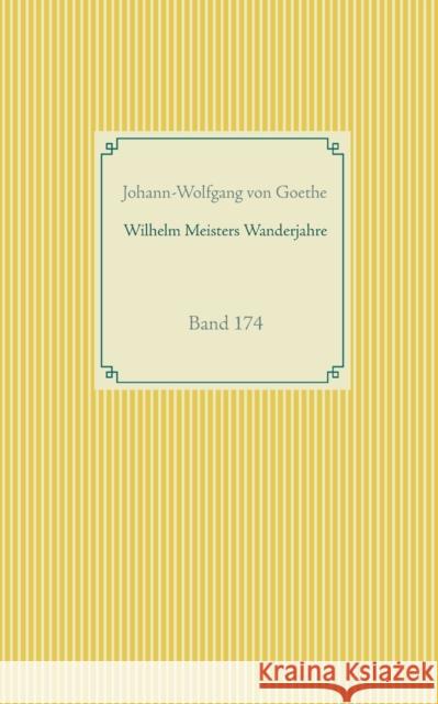 Wilhelm Meisters Wanderjahre: Band 174 Johann-Wolfgang Von Goethe 9783752688368