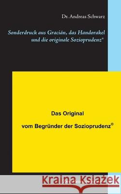 Sonderdruck aus Gracián, das Handorakel und die originale Sozioprudenz(R) Schwarz, Andreas 9783752688801