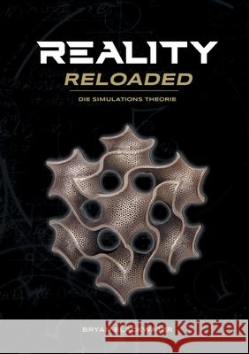 Reality Reloaded: Die Simulationstheorie Bryan Blackwater 9783752689631 Books on Demand