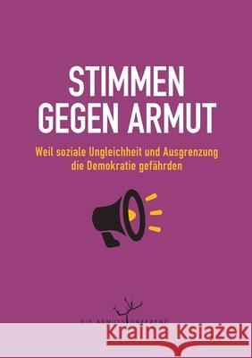 Stimmen gegen Armut: Weil soziale Ungleichheit und Ausgrenzung die Demokratie gefährden Armutskonferenz, Die 9783752690538 Books on Demand