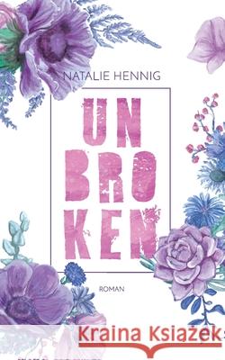 Unbroken Natalie Hennig 9783752690682 Books on Demand