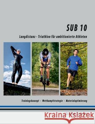 Sub 10: Langdistanz - Triathlon für ambitionierte Athleten Schurr, Stefan 9783752691146