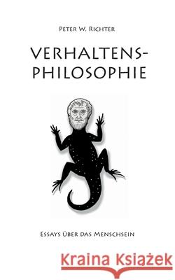 Verhaltens-Philosophie: Essays über das Menschsein Richter, Peter W. 9783752691917