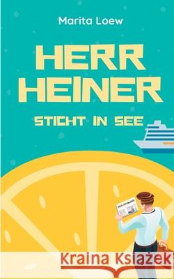 Herr Heiner sticht in See Marita Loew 9783752692198 Books on Demand