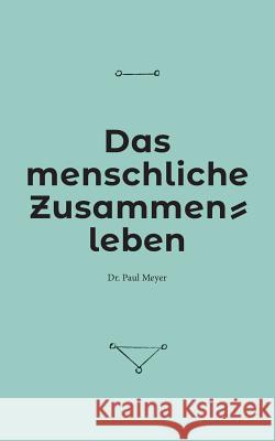 Das menschliche Zusammenleben Dr Paul Meyer 9783752802474 Books on Demand