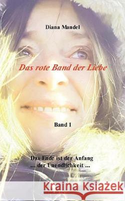 Das rote Band der Liebe: Das Ende ist der Anfang der Unendlichkeit Mandel, Diana 9783752803143