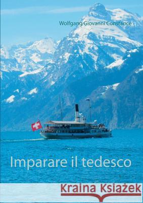 Imparare il tedesco: Corso facile per principianti Wolfgang Giovanni Constance 9783752803310