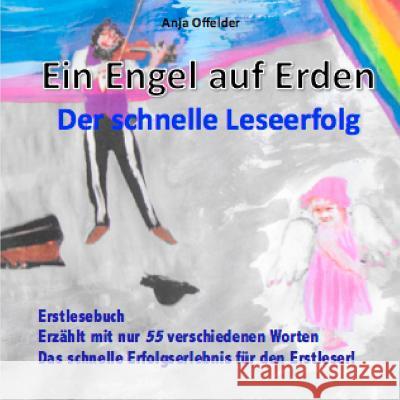 Ein Engel auf Erden: Mein Erstlesebuch Offelder, Anja 9783752804409 Books on Demand