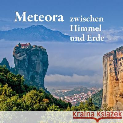 Meteora - zwischen Himmel und Erde Mitrovic, Michael; Schuster, Michael 9783752804652