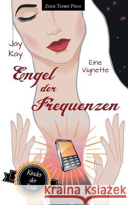 Engel der Frequenzen Jay Kay 9783752805321 Books on Demand