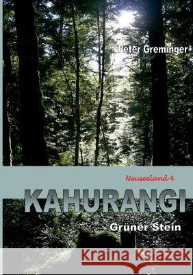 Kahurangi: Grüner Stein (Neuseeland 4) Peter Greminger 9783752805604 Books on Demand