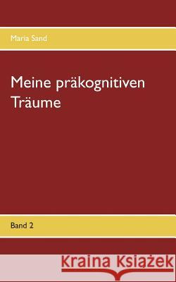 Meine präkognitiven Träume: Band 2 Maria Sand 9783752805987