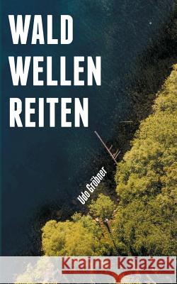 waldwellenreiten Udo Gröbner 9783752806854 Books on Demand