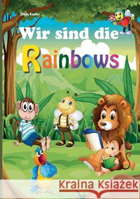 Wir sind die Rainbows: Tiergeschichten für Kinder Kaufer, Silvia 9783752811407