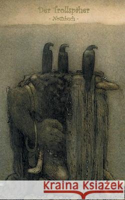 Der Trollspäher - Notizbuch (Trolle und Goblins): Notebook, Fantasy, Fantasie, Fee, Märchen, Saga, Sage, nordisch, Elfen, verzaubert, Zauber, Meerjung Potter, Elizabeth M. 9783752811605 Books on Demand