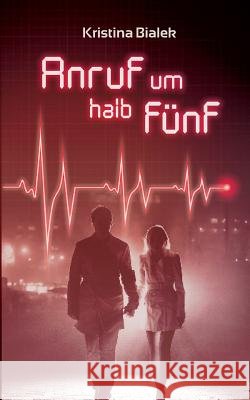 Anruf um halb fünf Bialek, Kristina 9783752811803