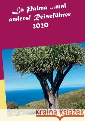 La Palma ...mal anders! Reiseführer 2020 Andrea Müller 9783752812435 Books on Demand