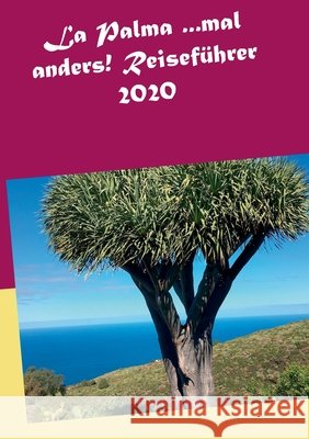 La Palma ...mal anders! Reiseführer 2020 Andrea Müller 9783752812435
