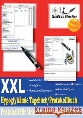 Hypoglykämie Tagebuch/Protokollbuch XXL Protokoll für Unterzuckerung bei Diabetes Renate Sültz, Uwe H Sültz 9783752812596 Books on Demand