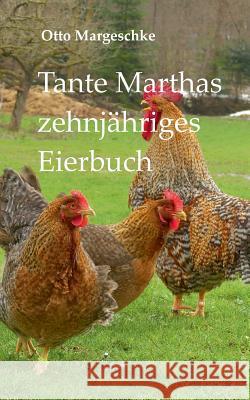 Tante Marthas zehnjähriges Eierbuch Otto Margeschke 9783752812879 Books on Demand