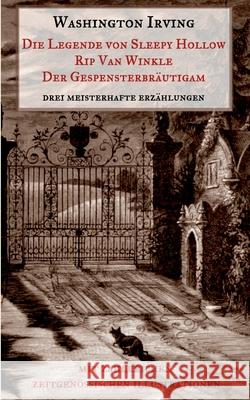 Die Legende von Sleepy Hollow, Rip Van Winkle, Der Gespensterbräutigam: Drei meisterhafte Erzählungen aus dem Sketch Book Washington Irvings. Mit zahlreichen zeitgenössischen Illustrationen. Washington Irving, Maria Weber 9783752813265 Books on Demand