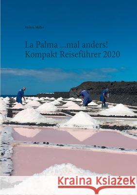 La Palma ...mal anders! Kompakt Reiseführer 2020 Andrea Müller 9783752813890 Books on Demand