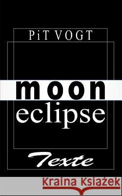 Moon Eclipse: Gedichte & Balladen Pit Vogt 9783752814880 Books on Demand