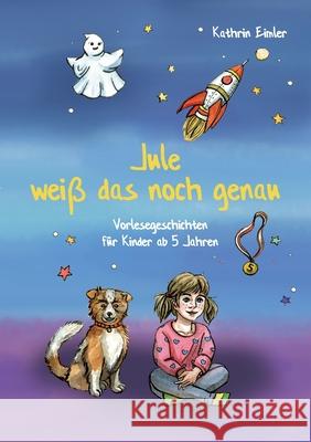 Jule weiß das noch genau: Vorlesegeschichten für Kinder ab 5 Jahren Kathrin Eimler 9783752816181 Books on Demand