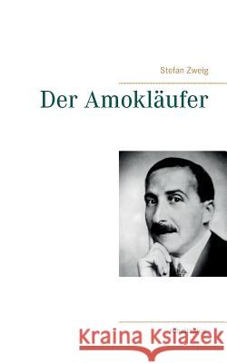 Der Amokläufer Stefan Zweig 9783752816587 Books on Demand