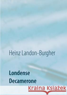 Londense Decamerone Heinz Landon-Burgher 9783752817393 Books on Demand