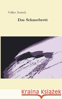 Das Schneebrett Volker Jentsch 9783752817447