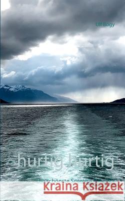 Hurtig hurtig: Die schönste Seereise der Welt Ulf Bogy 9783752820096 Books on Demand