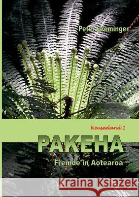 Pakeha: Fremde in Aotearoa (Neuseeland 1) Peter Greminger 9783752820836 Books on Demand