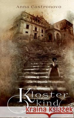 Klosterkind Anna Castronovo 9783752821093 Books on Demand