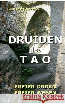 Druiden des Tao: Freier Orden freier Wesen Skwara, Günter 9783752821864
